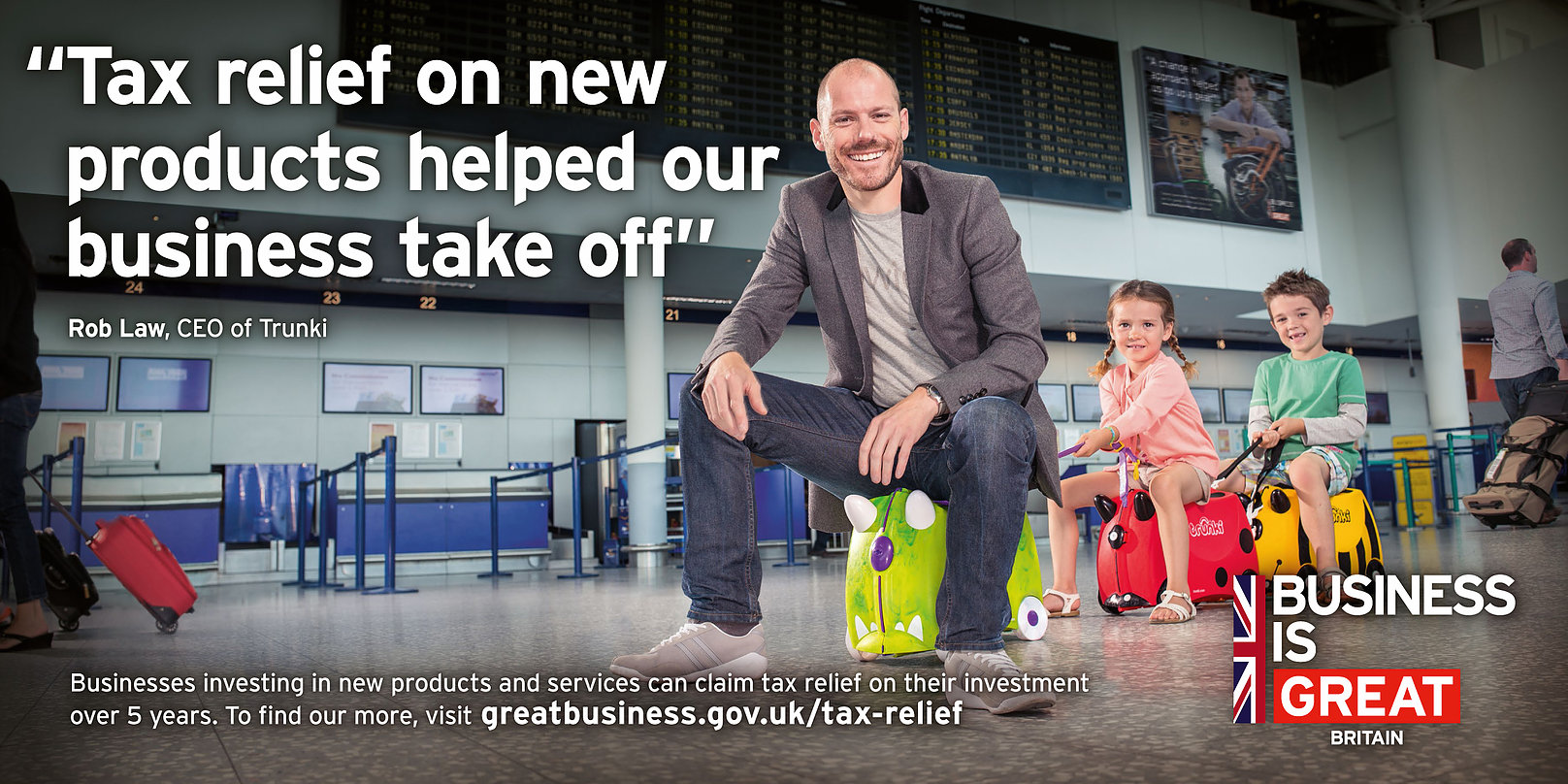 Rob headlined a topic on innovation and how tax relief for R&D helped him expand Trunki with full sized billboards like this one